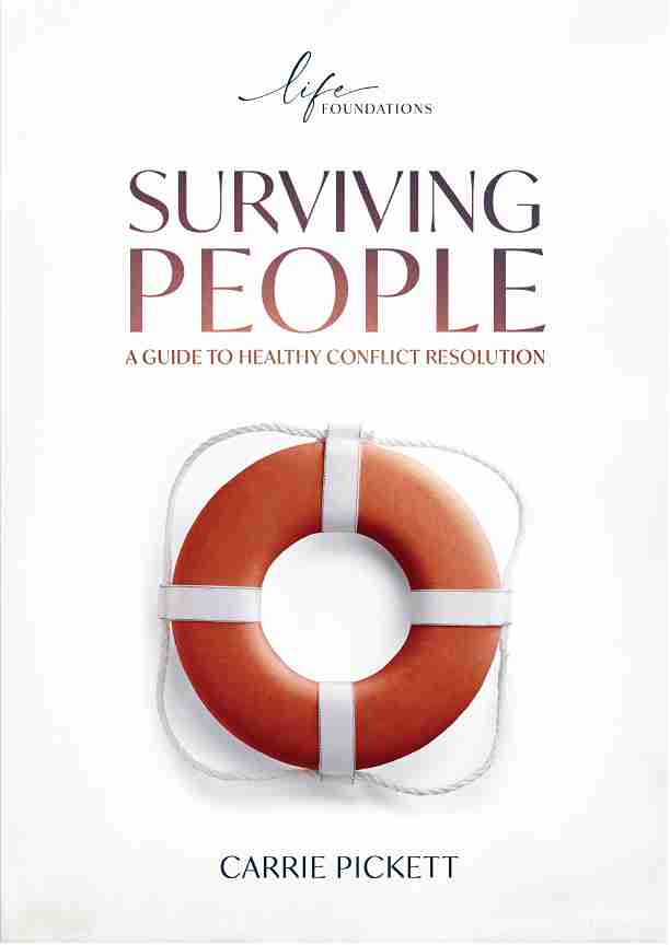 LIFE FOUNDATIONS - SURVIVING PEOPLE A GUIDE TO HEALTHY CONFLICT RESOLUTION
